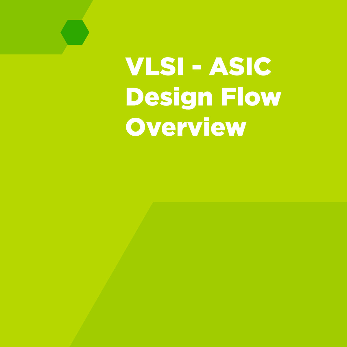 VLSI - ASIC Design Flow Overview