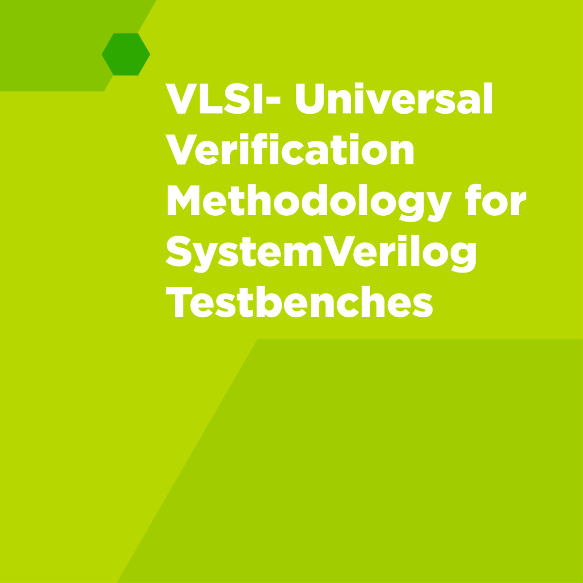 VLSI - Universal Vertification Methodology for SystemVerilog
