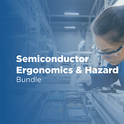 Semiconductor Ergonomics & Hazard Bundle