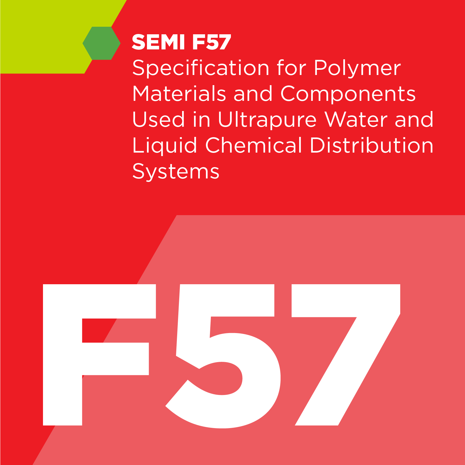F05700 - SEMI F57 - Specification for High Purity Polymer Materials and Components Used in Ultrapure Water and Liquid Chemical Distribution Systems